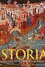 Istoria. Din zorii civilizatiei pana in zilele noastre