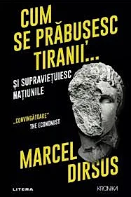 Cum se prabusesc tiranii... si supravietuiesc natiunile