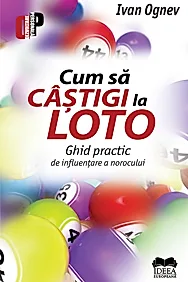 Cum sa castigi la Loto. Ghid practic de influentare a norocului