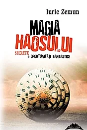 Magia haosului. Secrete si oportunitati fantastice