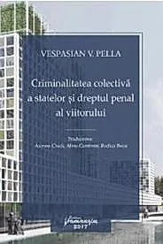 Criminalitatea colectiva a statelor si dreptul penal al viitorului