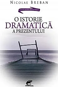 O istorie dramatica a prezentului