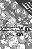 Doar o vorba sa-ti mai spoon River
