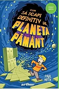 Cum sa scapi definitiv de Planeta Pamant