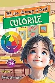 Ma joc, desenez si invat CULORILE