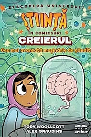 Stiinta in comicsuri: Creierul. Cea mai avansata masinarie de gandit
