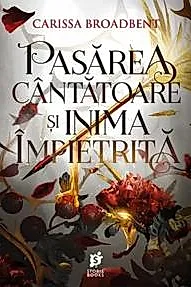Pasarea cantatoare si inima impietrita. Seria Coroanele Nyaxiei Vol.3