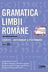 Gramatica limbii romane. Exercitii – antrenament si performanta. Clasa a VII-a