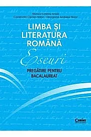 Eseuri. Pregatire pentru bacalaureat. Limba si literatura romana