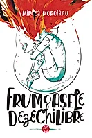 Frumoasele dezechilibre