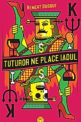Tuturor ne place iadul