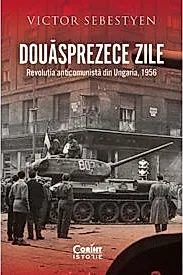 Douasprezece zile. Revolutia anticomunista din Ungaria, 1956