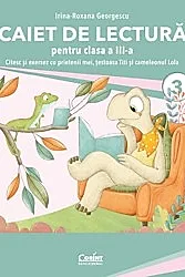 Caiet de lectura pentru clasa a III-a. Citesc si exersez cu prietenii mei, testoasa Titi si cameleonul Lola