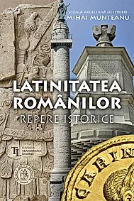 Latinitatea romanilor. Repere istorice