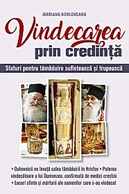 Vindecarea prin credinta. Sfaturi pentru tamaduire sufleteasca