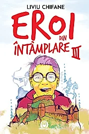 Eroi din Intamplare 3 - Manuscriscul misterios
