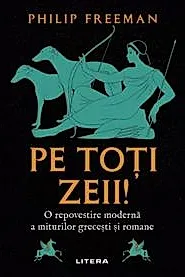 Pe toti zeii! O repovestire moderna a miturilor grecesti si romane