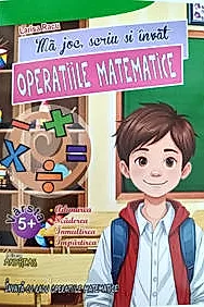 Ma joc, scriu si invat OPERATIILE MATEMATICE (Adunarea, Scaderea, Imultirea, Impartirea)
