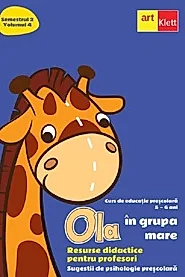 Ola in grupa mare Sem.2 Vol.4. Resurse didactice pentru profesori