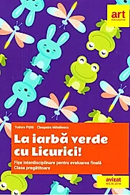 La iarba verde cu licurici! Fise interdisciplinare pentru evaluarea finala - Clasa pregatitoare