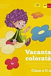 Vacanta colorata - Clasa 2 - Caiet de activitati distractive si un pic si instructive
