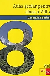 Atlas scolar. Geografia Romaniei - Clasa 8
