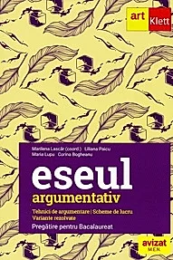 Eseul argumentativ. Pregatire pentru Bacalaureat