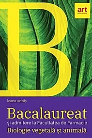 Biologie vegetala si animala. Bacalaureat - Clasele 9-10