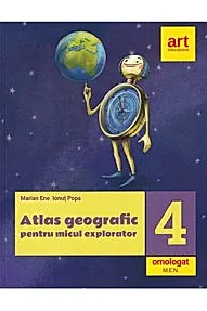 ATLAS geografic pentru micul explorator. Clasa a IV-a