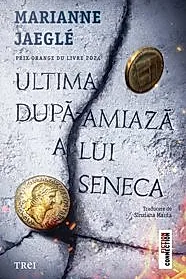 Ultima dupa-amiaza a lui Seneca