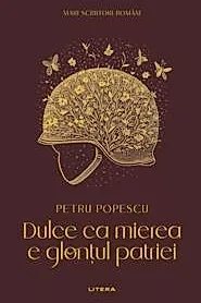 Dulce Ca Mierea E Glontul Patriei