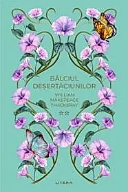 Balciul Desertaciunilor. Vol. 2. William Makepeace Thackeray