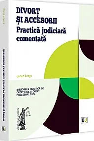 Divort si accesorii. Practica judiciara comentata