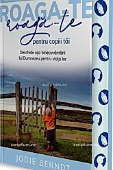 Roaga-te pentru copiii tai (Seria pentru familie: Roaga-te)