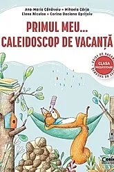 Primul meu caleidoscop de vacanta - Clasa pregatitoare