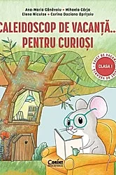 Caleidoscop de vacanta pentru curiosi - Clasa 1