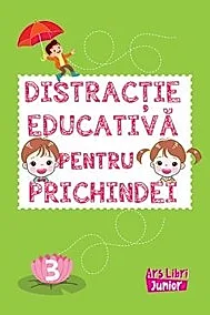 Distractie educativa pentru prichindei vol. 3.