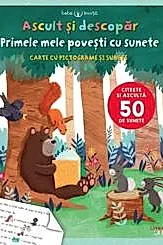Ascult si descopar - Primele mele povesti cu sunete