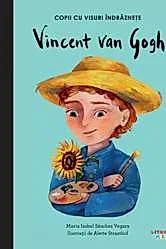Vincent Van Gogh. Copii cu visuri indraznete