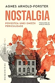 Nostalgia. Povestea unei emotii periculoase