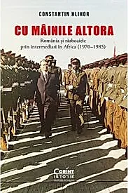 Cu „mainile” altora. Romania si razboaiele prin intermediari in Africa (1970–1985)