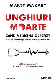Unghiuri moarte. Cand medicina greseste si cu ce consecinte pentru sanatatea noastra