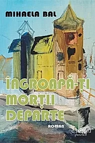 Ingroapa-ti mortii departe