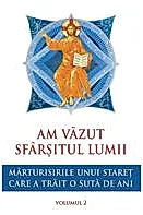 Am vazut sfarsitul lumii. Marturisirile unui staret care a trait o suta de ani Vol.2