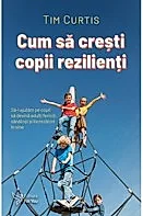 Cum sa cresti copii rezilienti