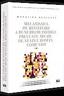 Mecanismul de restituire a bunurilor imobile preluate abuziv de statul roman comunist