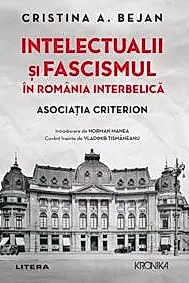 INTELECTUALII SI FASCISMUL IN ROMANIA INTERBELICA