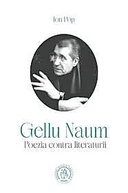Gellu Naum. Poezia contra literaturii