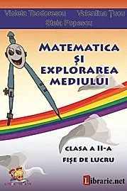 Matematica si explorarea mediului - clasa a II-a. Fise de lucru
