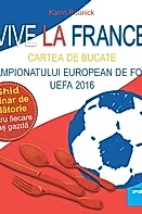 Vive la France - Cartea de bucate a Campionatului European de Fotbal UEFA 2016